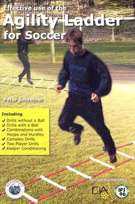 Effective Use of the Agility Ladder for Soccer Paperback Reedswain, Incorporated