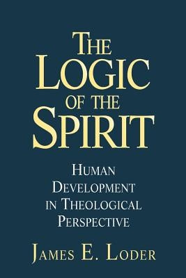 The Logic of the Spirit: Human Development in Theological Perspective Paperback Jossey-Bass
