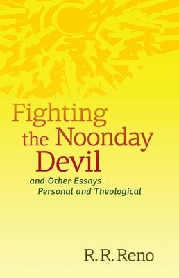 Fighting the Noonday Devil - And Other Essays Personal and Theological Paperback William B. Eerdmans Publishing Company