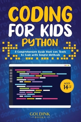Coding for Kids Python: A Comprehensive Guide that Can Teach Children to Code with Simple Methods Paperback Goldink Publishers LLC