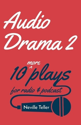 Audio Drama 2: 10 More Plays for Radio and Podcast Paperback Troubador Publishing