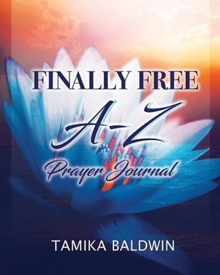 Finally Free A-Z Prayer Journal Paperback Divine Works Publishing