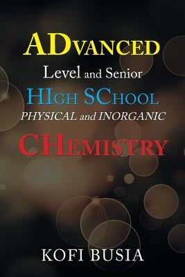 Advanced Level and Senior High School Physical and Inorganic Chemistry Paperback Xlibris UK