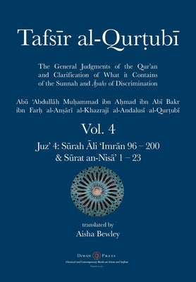 Tafsir al-Qurtubi Vol. 4: Juz' 4: Sūrah Āli 'Imrān 96 - Sūrat an-Nisā' 1 - 23 Paperback Diwan Press