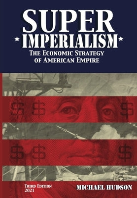 Super Imperialism. The Economic Strategy of American Empire. Third Edition Paperback Islet