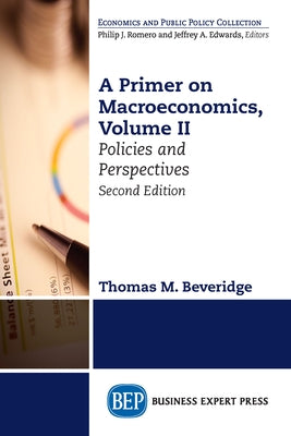 A Primer on Macroeconomics, Second Edition, Volume II: Policies and Perspectives Paperback Business Expert Press