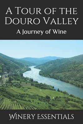 A Tour of the Douro Valley: A Journey of Wine Paperback Independently Published