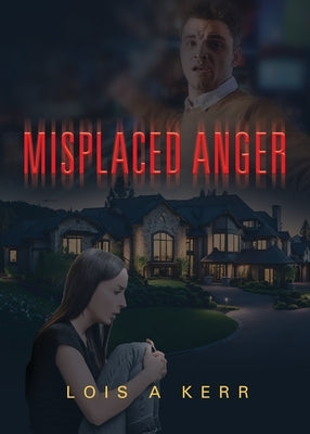 Misplaced Anger by Kerr, Lois