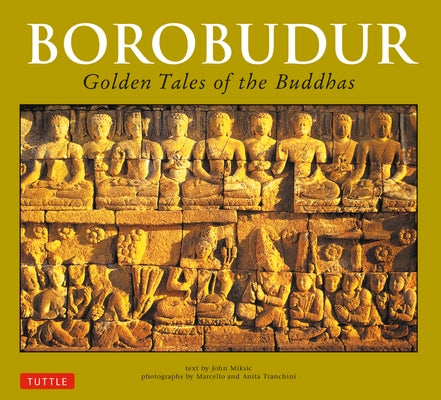Borobudur: Golden Tales of the Buddhas Paperback Tuttle Publishing