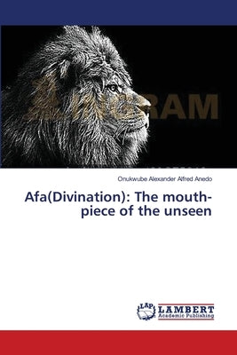 Afa(Divination): The mouth-piece of the unseen Paperback LAP Lambert Academic Publishing