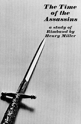 The Time of the Assassins: A Study of Rimbaud Paperback New Directions Publishing Corporation