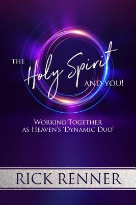 The Holy Spirit and You: Working Together as Heaven's 'Dynamic Duo' Harrison House