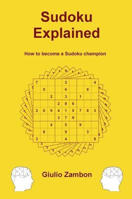 Sudoku Explained: How to become a Sudoku champion Paperback Createspace Independent Publishing Platform