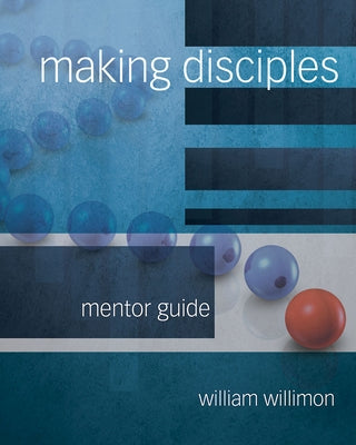 Making Disciples: Mentor Guide 511140 Abingdon Press