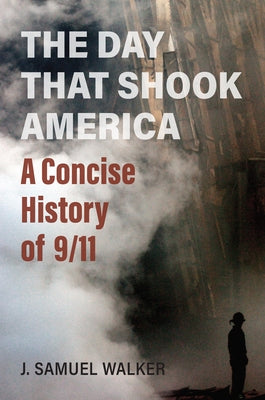The Day That Shook America: A Concise History of 9/11 Paperback University Press of Kansas