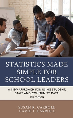 Statistics Made Simple for School Leaders: A New Approach for Using Student, Staff, and Community Data Paperback Rowman & Littlefield Publishers