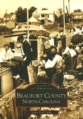 Beaufort County, North Carolina Paperback Arcadia Publishing (SC)