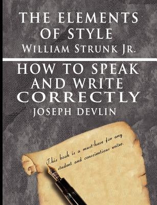 The Elements of Style by William Strunk jr. & How To Speak And Write Correctly by Joseph Devlin - Special Edition Paperback www.bnpublishing.com