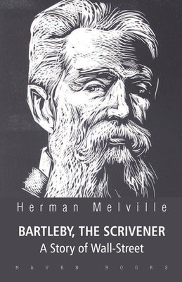 BARTLEBY, THE SCRIVENER A Story of Wall-Street Paperback Maven Books