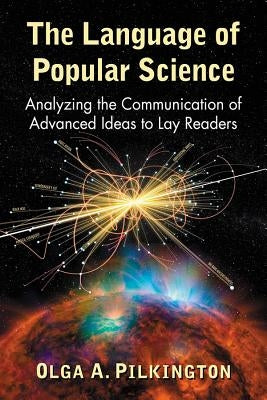 The Language of Popular Science: Analyzing the Communication of Advanced Ideas to Lay Readers Paperback McFarland and Company, Inc.