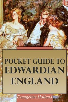 Pocket Guide to Edwardian England Paperback Createspace Independent Publishing Platform