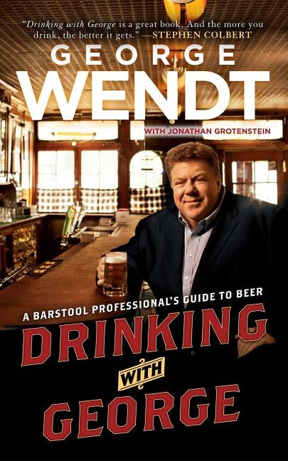 Drinking with George: A Barstool Professional's Guide to Beer Paperback Gallery Books