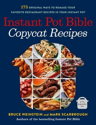 Instant Pot Bible: Copycat Recipes: 175 Original Ways to Remake Your Favorite Restaurant Recipes in Your Instant Pot Paperback Voracious