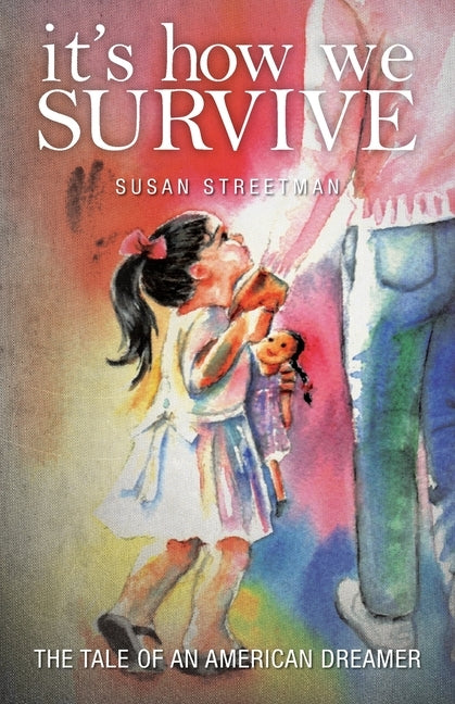 It's How We Survive: The Tale of an American Dreamer Paperback FriesenPress
