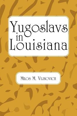 Yugoslavs in Louisiana Paperback Pelican Publishing Company