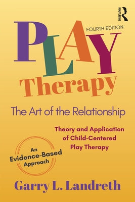 Play Therapy: The Art of the Relationship Paperback Routledge