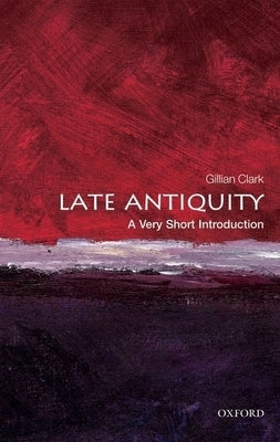 Late Antiquity: A Very Short Introduction Paperback Oxford University Press, USA