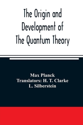 The origin and development of the quantum theory Paperback Alpha Edition