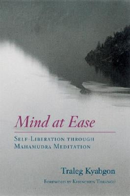 Mind at Ease: Self-Liberation Through Mahamudra Meditation Paperback Shambhala