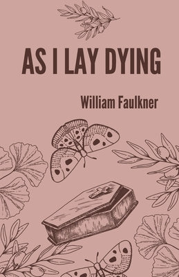 As I lay dying by Faulkner, William