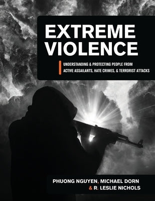 Extreme Violence: Understanding and Protecting People from Active Assailants, Hate Crimes, and Terrorist Attacks Paperback Cognella Academic Publishing