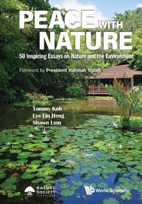 Peace with Nature: 50 Inspiring Essays on Nature and the Environment Paperback World Scientific Publishing Company