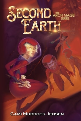 Second Earth: A YA Fantasy Adventure to the Planet's Core Paperback Cami Murdock Jensen