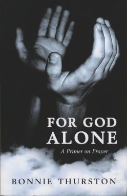 For God Alone: A Primer on Prayer Paperback University of Notre Dame Press
