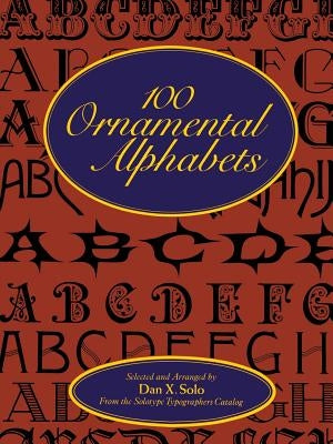 100 Ornamental Alphabets by Solo, Dan X.