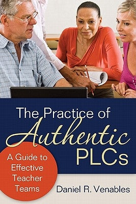 The Practice of Authentic PLCs: A Guide to Effective Teacher Teams Paperback Corwin Publishers