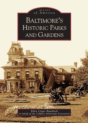Baltimore's Historic Parks and Gardens Paperback Arcadia Publishing (SC)