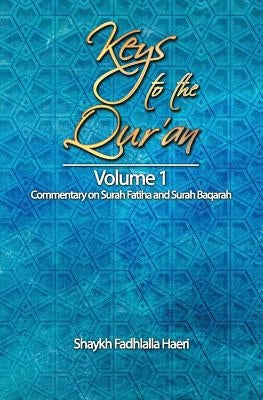 Keys to the Qur'an: Volume 1: Commentary on Surah Fatiha and Surah Baqarah Paperback Zahra Publications