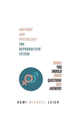 Anatomy and physiology: The reproductive system Paperback Createspace Independent Publishing Platform