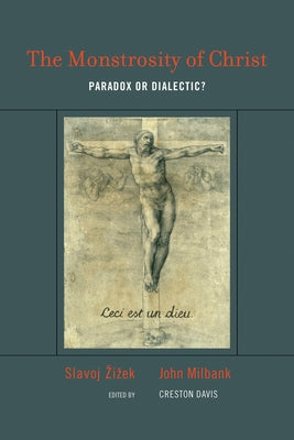 The Monstrosity of Christ: Paradox or Dialectic? Paperback MIT Press