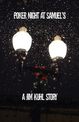 Poker Night at Samuel's: A Jim Kuhl story Paperback Rosedog Books