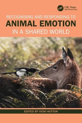 Recognising and Responding to Animal Emotion in a Shared World Paperback CRC Press