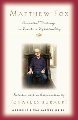 Paperback of Matthew Fox's Essential Writings on Creation Spirituality with a cover featuring spiritual artwork and book title.