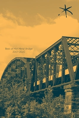 Best of Hot Metal Bridge 2007-2020: An Aster(ix) Anthology, Summer 2021 Paperback Blue Sketch Press