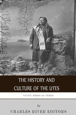 Native American Tribes: The History and Culture of the Utes Paperback Createspace Independent Publishing Platform