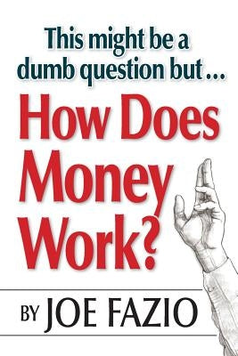 This might be a dumb question but...How Does Money Work? Paperback Createspace Independent Publishing Platform